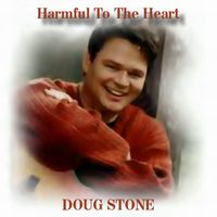 Doug Stone - Harmful To The Heart